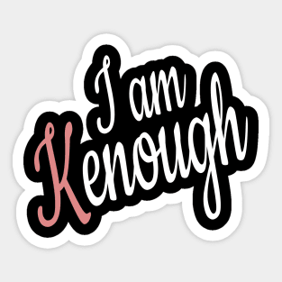 I am kenough Sticker